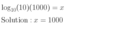 The answer to log_{10}(10)(1000)=x is x=1000